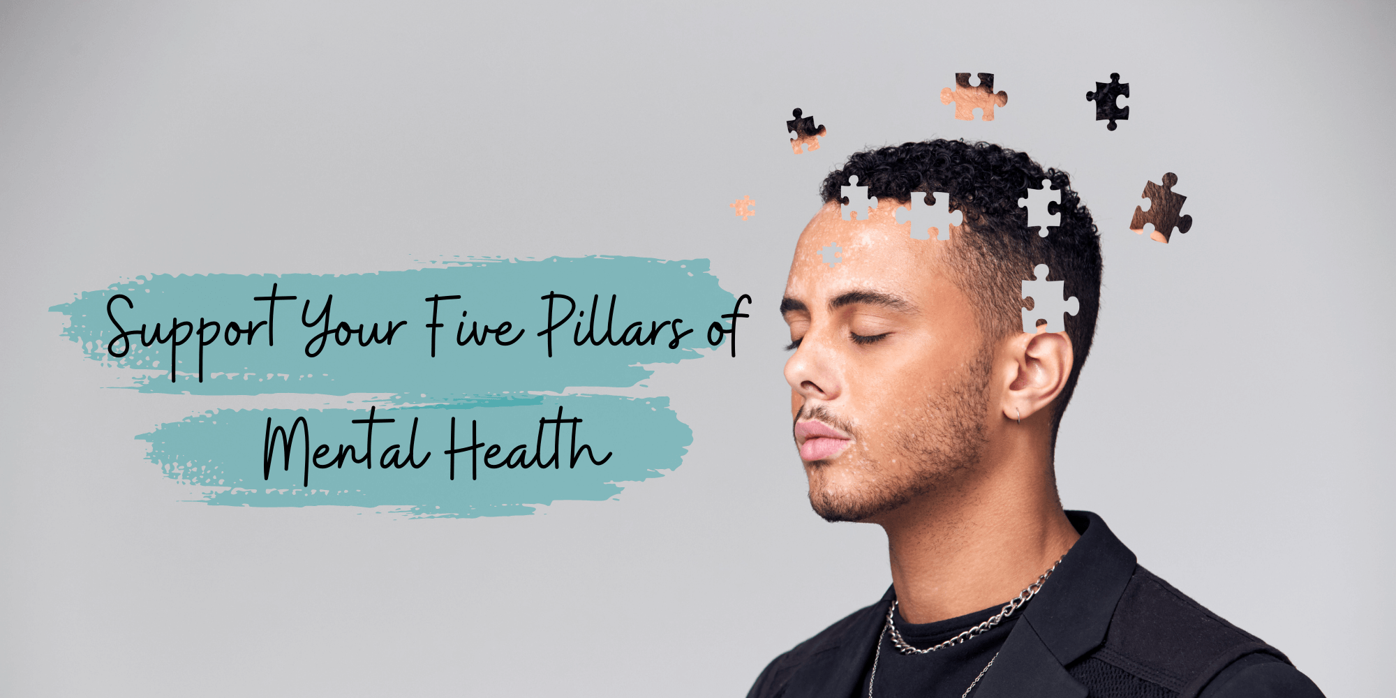 Support your five pillars of mental health title showing a black man with puzzle pieces floating around his head