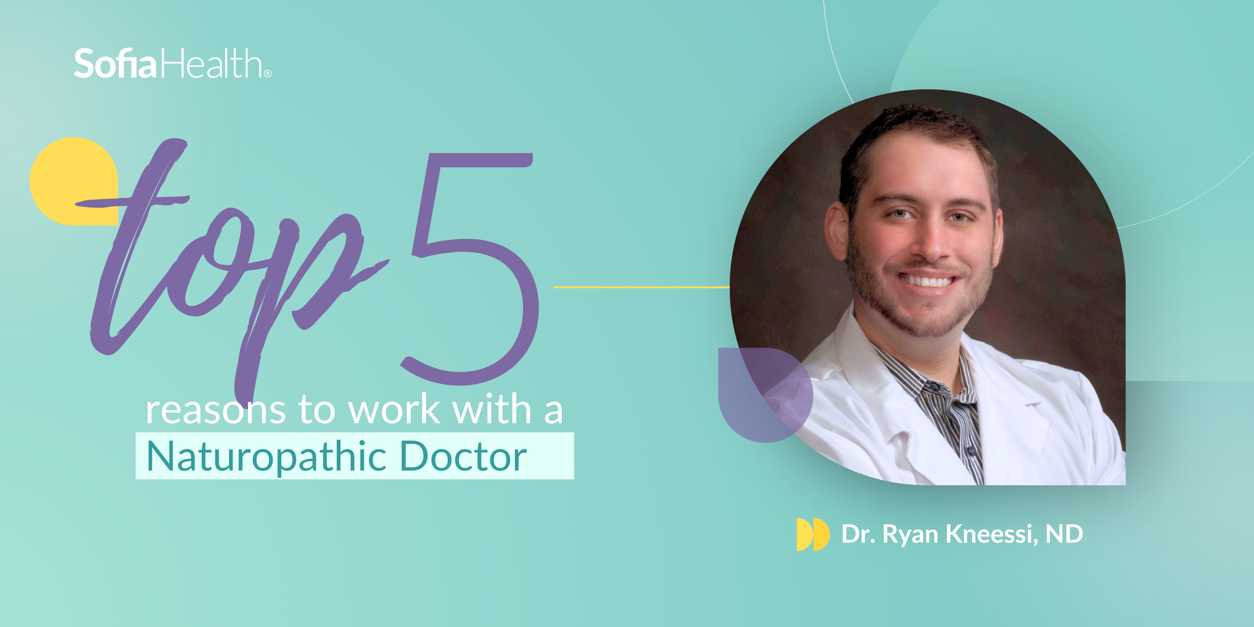 Top 5 Reasons to Work with a Naturopathic Doctor